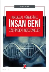 Hukuksal Yönleriyle İnsan Geni Üzerindeki İncelemelers