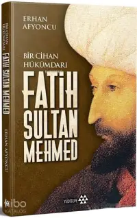 Bir Cihan Hükümdarı Fatih Sultan Mehmed