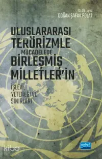 Uluslararası Terörizmle Mücadelede Birleşmiş Milletler'in İşlevi, Yeteneği ve Sınırları