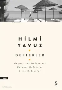 Defterler; Geçmiş Yaz Defterleri, Bulanık Defterler, Lirik Defterler