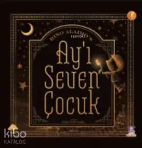 Ay'ı Seven Çocuk;The Boy Who Loved The Moon