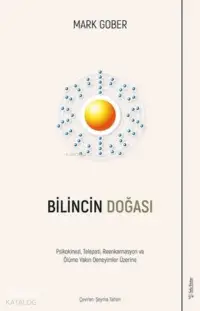 Bilincin Doğası ;Psikokinezi, Telepati, Reenkarnasyon ve Ölüme Yakın Deneyimler Üzerine