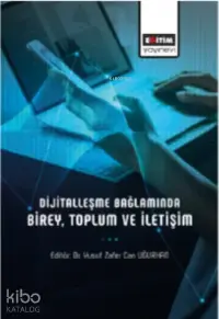 Dijitalleşme Bağlamında Birey, Toplum Ve İletişim