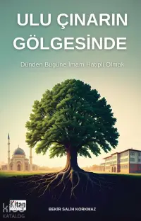 Ulu Çınarın Gölgesinde;Dünden Bugüne İmam Hatipli Olmak