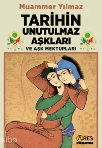 Tarihin Unutulmaz Aşkları ve Aşk Mektupları