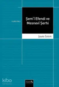 Şem'i Efendi ve Mesnevi Şerhi