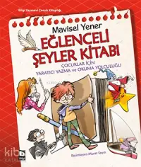 Eğlenceli Şeyler Kitabı; Çocuklar için Yaratıcı Yazma ve Okuma Yolculuğu