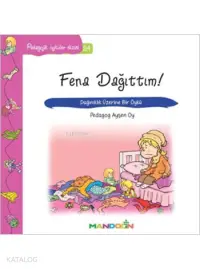 Fena Dağıttım!; Pedogojik Öyküler Dizisi - 24