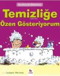 Temizliğe Özen Gösteriyorum; Kendime İyi Bakıyorum