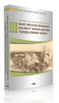 Medine'deki İslami Yapıların ve Baki Mezarlığındaki Ehlibeyt İmamları'nın Türbelerinin Tarihi