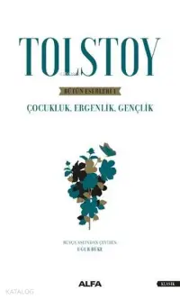 Tolstoy - Bütün Eserleri 1; Çocukluk, Ergenlik, Gençlik