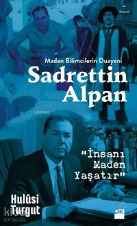 Maden Bilimcilerin Duayeni Sadrettin Alpan; İnsanı Maden Yaşatır