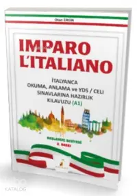 Imparo L'italiano İtalyanca Okuma Anlama ve YDS \ CELI Sınavlarına Hazırlık Kılavuzu A1