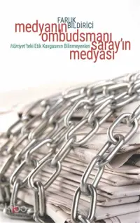 Medyanın Ombudsmanı Saray'ın Medyası; Hürriyet'teki Etik Kavgasının Bilinmeyenleri