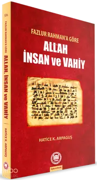 Fazlur Rahmana Göre Allah İnsan Ve Vahiy