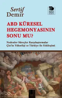 ABD Küresel Hegemonyasının Sonu Mu?