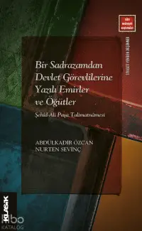 Bir Sadrazamdan Devlet Görevlilerine Yazılı Emirler ve Öğütler; Şehid Ali Paşa Talimatnâmesi