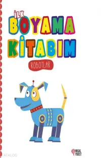 İlk Boyama Kitabım ;Robotlar