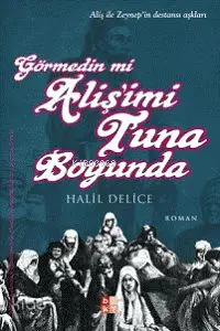 Görmedin mi Alişi'mi Tuna Boyunda; Aliş İle Zeynep'in Destansı Aşkları