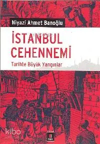 İstanbul Cehennemi; Tarihte Büyük Yangınlar