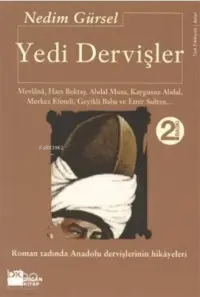 Yedi Dervişler; Mevlânâ, Hacı Bektaş, Abdal Musa, Kaygusuz Abdal, Merkez Efendi, Geyikli Baba...