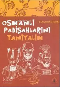 Osmanlı Padişahlarını Tanıyalım