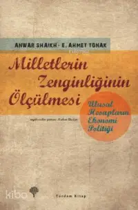 Milletlerin Zenginliğinin Ölçülmesi; Ulusal Hesapların Ekonomi Politiği