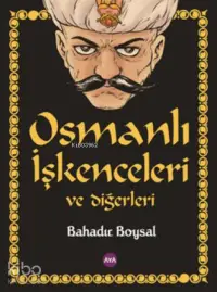 Osmanlı İşkenceleri ve Diğerleri