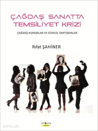 Çağdaş Sanatta Temsiliyet Krizi; Çağdaş Kuramlar ve Güncel Tartışmalar