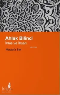 Ahlak Bilinci - İhlas ve İhsan