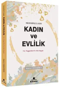 Medeniyetlerde Kadın ve Evlilik; Hz. Peygamberin Aile Hayatı