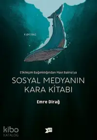 Sosyal Medyanın Kara Kitabı; Etkileşim Bağımlılığından Mavi Balina'ya