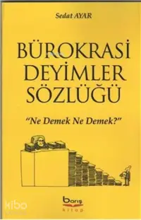 Bürokrasi Deyimler Sözlüğü "Ne Demek Ne Demek?"