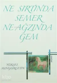 Ne Sırtında Semer Ne Ağzında Gem