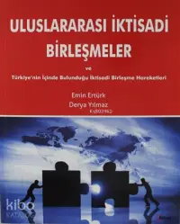 Uluslararası İktisadi Birleşmeler ve Türkiyenin İçinde Bulunduğu İktisadi Birleşme Hareketleri