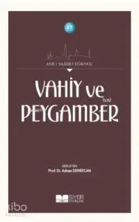 Vahiy ve Peygamber Sas; Asrı Saadet Dünyası 17