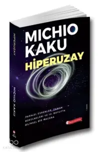 Hiperuzay;Paralel Evrenler, Zaman Bükülmeleri ve 10. Boyutta Bilimsel Bir Macera