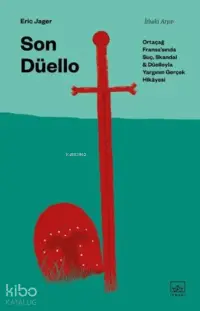 Son Düello: Ortaçağ Fransa’sında Suç, Skandal ve Düelloyla Yargının Gerçek Hikayesi