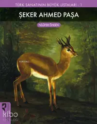 Şeker Ahmed Paşa;Türk Sanatının Büyük Ustaları 1