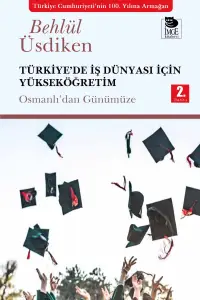 Türkiye'de İş Dünyası İçin Yükseköğretim;Osmanlıdan Günümüze