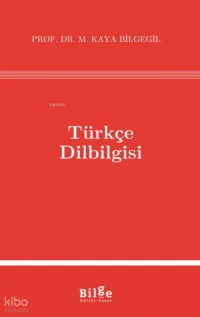  Türkçe Dilbilgisi | Türkçe Dilbilgisi | M Kaya Bilgegil | Bilge Kültür Sanat | 9786258852110 