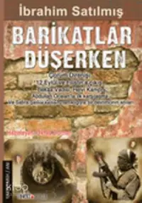 Barikatlar Düşerken; Politik Tarihin Tanığı: İbrahim Satılmış