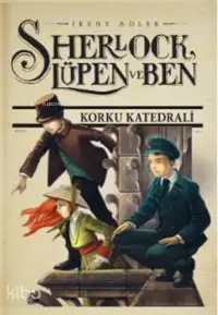 Sherlock Lupen ve Ben 4; Korku Katedrali