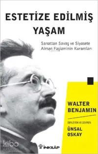 Estetize Edilmiş Yaşam; Sanattan Savaş ve Siyasete Alman Faşizminin Kuramları