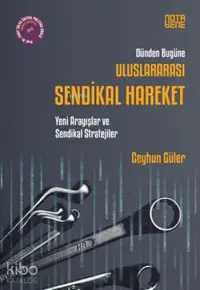 Dünden Bugüne Uluslararası Sendikal Hareket; Yeni Arayışlar ve Sendikal Stratejiler