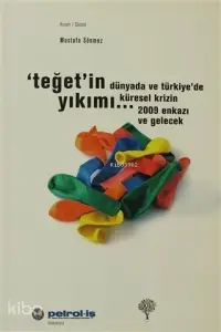 Teğet'in Yıkımı Dünyada ve Türkiye'de Küresel Krizin 2009 Enkazı ve Gelecek