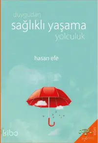 Duygudan Sağlıklı Yaşama Yolculuk