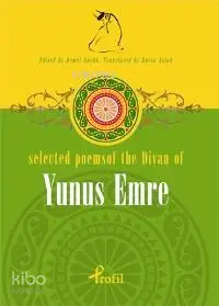 Selected Poems Of The Divan Of Yunus Emre