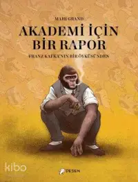 Akademi İçin Bir Rapor;Franz Kafka'nın Bir Öyküsünden