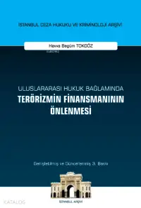 Uluslararası Hukuk Bağlamında Terörizmin Finansmanının Önlenmesi;İstanbul Ceza Hukuku ve Kriminoloji Arşivi